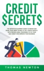 Credit Secrets : The Definitive Blueprint Guide to Repair and Raise Your Credit Score to 100+ Points Quickly. With Proven Legal Strategies to Fix Your Bad Credit and Improve Your Business - Book