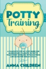 Potty Training : A Complete Step-by-Step Guide for Modern Busy Parents to Potty Train Their Toddlers With No Stress and Go Diaper Free in 3 Days - Book