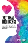 Emotional Intelligence : How to Analyze People's Emotions and Improve Your Social and Leadership Skills. Develop Emotional EQ, Self-Awareness and Self-Confidence to Win Friends and Influence People - Book