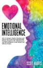 Emotional Intelligence : How to Analyze People's Emotions and Improve Your Social and Leadership Skills. Develop Emotional EQ, Self-Awareness and Self-Confidence to Win Friends and Influence People - Book