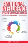 Emotional Intelligence : Ultimate Mastery Collection: 5 BOOKS IN 1 - Cognitive Behavioral Therapy - Empath - Emotional Intelligence - Overthinking - Master Your Emotions & Self-Discipline - Book