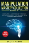 Manipulation Mastery Collection : 5 BOOKS IN 1: Manipulation And Dark Psychology, Persuasion, Body Language Secrets, How To Analyze People, Hypnosis And Dark Psychology - Book