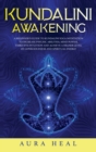 Kundalini Awakening : A Beginner's Guide to Kundalini Yoga Meditation to Increase Psychic Abilities, Mind Power, Third Eye Intuition and Achieve a Higher Level of Consciousness and Spiritual Energy - Book