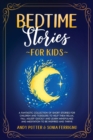 Bedtime Stories for Kids : A Fantastic Collection of Short Stories for Children and Toddlers to Help Them Relax, Fall Asleep Quickly and Learn Mindfulness and Meditation to Be Inspired and Thrive - Book
