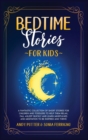 Bedtime Stories for Kids : A Fantastic Collection of Short Stories for Children and Toddlers to Help Them Relax, Fall Asleep Quickly and Learn Mindfulness and Meditation to Be Inspired and Thrive - Book