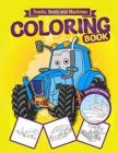 Trucks, Boats and Machines COLORING BOOK - Book