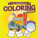 Trucks, Boats and Machines Coloring Book for Kids Ages 4-8 - Book