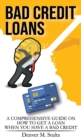 Bad Credit Loans : A Comprehensive Guide on How to Get a Loan When You Have a Bad Credit - Book