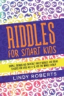 Riddles For Smart Kids : Simple, Medium, and Difficult Funny Riddles and Brain Teasers for Kids Age 6-12 and the Whole Family - Book