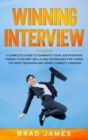 Winning Interview : A Complete Guide to Dominate Your Job Interview Thanks to Secret Skills and Techniques for Taking the Right Behavior and Giving Correct Answers - Book