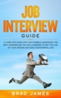 Job Interview Guide : A Complete Guide with the Possible Questions, the Best Answers and the Skills Needed to Get the Job of Your Dreams and Have a Successful Life - Book