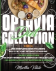 Optavia Diet Collection : 3 In 1: The Complete Guide to Losing Belly Fat Fast Without Starving + 14-Day Meal Plan for Busy Women to Jumpstart Weight Loss + 301 Quick & Healthy Recipes On a Budget - Book