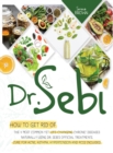 Dr.Sebi : How to Get Rid of the 11 Most Common Yet Life-Changing Chronic Diseases Naturally Using Dr. Sebi's Official Treatments - Book