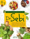 Dr. Sebi : 8 Books in 1: A Guide to a Long, Disease-Free Life. The Most Complete Collection of Dr Sebi's Treatments and Cures for Restoring Your Body's Ability to Heal Itself - Book