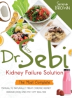 Dr. Sebi Kidney Failure Solution : How to Naturally Treat Chronic Kidney Disease (CKD) and Stay Off Dialysis - Book