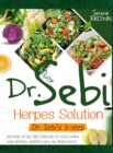 Dr. Sebi Herpes Solution : Dr. Sebi's 3-Step Method to Get Rid Forever of Cold Sores and Genital Herpes With No Medication - Book