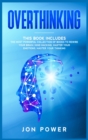 Overthinking : 3 Books in 1. The Most powerful Collection of Books to Rewire Your Brain: Mind Hacking, Master Your Emotions, Master Your Thinking - Book