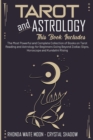 Tarot and Astrology : 2 Books in 1. The Most Powerful and Complete Collection of Books on Tarot Reading and Astrology for Beginners Going Beyond Zodiac Signs, Horoscope and Kundalini Rising - Book