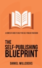 The Self-Publishing Blueprint : A complete guide to help you self-publish your book - Book
