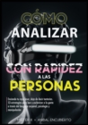 Como Analizar con Rapidez a las Personas : Enciende tu rayo laser, deja de decir tonterias.53 estrategias para leer y esclavizar a la gente a traves del lenguaje corporal, psicologia y manipulacion - Book