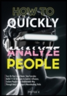 How to Quickly Analyze People : Turn on Your Laser Beam, Stop Everyday Bullsh*t! 53 Strategies to Control, Influence, Enslave People in an Undetectable Way Through Body Language & Neurohacking Tricks - Book