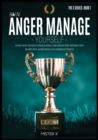 How to Anger Manage Yourself : Chase Away Anger in 3 Simple Steps. The Step-by-step Method that Eradicates Anger from 43.219 American People - Book