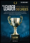 The Leader who has No Degrees : How 87.363 Dead Broke People Radically Turned their Life Upside Down. The Method to Master Self Discipline in 3 simple steps - Book