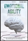 Emotional Agility Improving : Learn how to Achieve the Hardest Goals and Boost Your Life through the Law of Attraction - Book