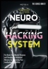 Neurohacking : Fix Brain Fog, Mental Diseases and Develop an Unlimited Memory by Improving Your Intellective Capabilities - Book