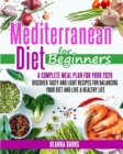 Mediterranean Diet for Beginners : A Complete Meal Plan for Your 2020. Discover Tasty and Light Recipes for Balancing Your Diet and Live a Healthy Life - Book