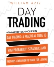 Day Trading : Advanced Techniques In Day Trading: A Practical Guide To High Probability Strategies And Methods Learn How To Trade For A Living - Book
