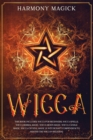 Wicca : This Book Includes: Wicca for Beginners, Wicca Spells, Wicca Herbal Magic, Wicca Moon Magic, Wicca Candle Magic, Wicca Crystal Magic (A Witchcraft Compendium to Master the Wiccan Religion - Book