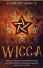 Wicca : This Book Includes: Wicca for Beginners, Wicca Spells, Wicca Herbal Magic, Wicca Moon Magic, Wicca Candle Magic, Wicca Crystal Magic (A Witchcraft Compendium to Master the Wiccan Religion - Book