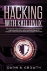 Hacking with Kali Linux : The Advanced Guide about CyberSecurity to Learn the Secret Coding Tools that Every Hacker Must Use to Break All Computer Configurations with Networking, Scripting and Testing - Book