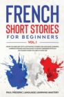 French Short Stories for Beginners Vol. 1 : Grow Vocabulary with Captivating Stories for Language Learning. Common Phrases and Dialogues to Boost Grammar Without Dictionary When You Are in Your Car (L - Book