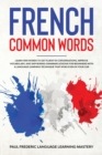 French Common Words : Learn 1000 Words to Get Fluent in Conversations, Improve Vocabulary, and Skip Boring Grammar Lessons for Beginners with a Language Learning Technique that Woks Even in Your Car ( - Book