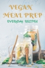 Vegan Meal Prep : Everyday Recipes - Book