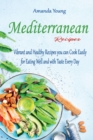Mediterranean Recipes : Vibrant and Healthy Recipes you can Cook Easily for Eating Well and with Taste Every Day - Book