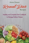 Renal Diet Recipes : Healthy and Complete Diet Cookbook to Manage Kidney Disease - Book