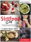 SirtFood Diet : The Revolutionary Diet For Fast Weight Loss. Activate Your Skinny Gene, Accelerate Your Metabolism, And Burn Fat. Get in Perfect Shape With This Innovative Diet - Book