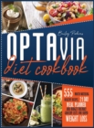 Optavia Diet Cokkbook : 555 Mouth-Watering Healthy Recipes, 21-Day Meal Planner And Budget- Friendly Grocery Lists For Rapid Weight Loss - Book