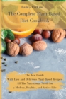 The Complete Plant-Based Diet Cookbook : The New Complete Guide With Easy and Delicious Plant-Based Recipes All The Nutritional Needs for a Modern, Healthy, and Active Life - Book