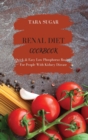 Renal Diet Cookbook : Quick E Easy Low Phosphorus Recipes for People with Kidney Disease - Book