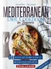 Mediterranean Diet Cookbook for Beginners : 130 Recipes Easy to Cook to Stay Fit and Follow a Healthy Eating Every Day. 7 Day Meal Plan Included - Book