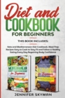 Diet and Cookbook for Beginners : This book includes: Keto and Mediterranean Diet Cookbook. Meal Prep Recipes Easy to Cook to Stay Fit and Follow a Healthy Eating Every Day Regaining Body Confidence - Book