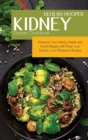 Kidney Disease Cookbook : Preserve Your Kidney Health and Avoid Dialysis with these Low Sodium, Low Potassium Recipes - Book