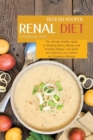 Renal Diet Cookbook 2021 : The Ultimate Healthy Guide to Stopping Kidney Disease and Avoiding Dialysis with Quick and Delicious Low Sodium and Potassium Recipes - Book