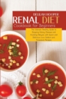 Renal Diet Cookbook for Beginners : The Ultimate Healthy Guide to Stopping Kidney Disease and Avoiding Dialysis with Quick and Delicious Low Sodium and Potassium Recipes - Book
