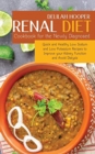Renal Diet Cookbook for the Newly Diagnosed : Quick and Healthy Low Sodium and Low Potassium Recipes to Improve your Kidney Function and Avoid Dialysis - Book