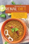 Renal Diet Cookbook for the Newly Diagnosed : Quick and Healthy Low Sodium and Low Potassium Recipes to Improve your Kidney Function and Avoid Dialysis - Book